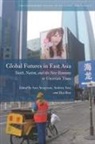 Ann (EDT)/ Arai Anagnost, Ann Arai Anagnost, Ann Anagnost, Andrea Arai, Hai Ren - Global Futures in East Asia