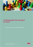 Marco Pecoraro Ilka Steiner, Marco Pecoraro, Philippe Wanner, Ilka Steiner, Philippe Wanner, WANNER  PHILIPPE... - La démographie des étrangers en Suisse