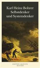 Karl H Bohrer, Karl H. Bohrer, Karl Heinz Bohrer - Selbstdenker und Systemdenker
