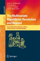 Hans L. Bodlaender, Rod Downey, Rodne Downey, Rodney Downey, Fedor V. Fomin, Daniel Marx... - The Multivariate Algorithmic Revolution and Beyond