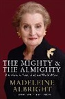 Madeleine K. Albright, Albright Madeleine - The Mighty and the Almighty