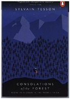 Sylvain Tesson, TESSON SYLVAIN - Consolations of the Forest: Alone in a Cabin in the Middle Taiga