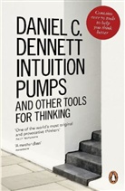 Daniel C Dennett, Daniel C. Dennett, Dennett Daniel C. - Intuition Pumps and Other Tools for Thinking