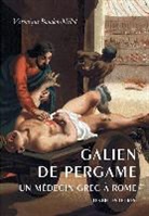 BOUDON MILLOT, Vaeronique Boudon-Millot, VERONIQUE BOUDON-MILLOT, Véronique Boudon-Millot, Boudon-Millot Veroni, Boudon-Millot/veroni... - Galien de Pergame : un médecin grec à Rome