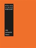 Frank Lloyd Wright, Frank Lloyd Wright, Frank Lloyd (1867-1959) Wright, Frank-Lloyd Wright, WRIGHT FRANK LLOYD, Wright/frank Lloyd - The Japanese print : an interpretation by Frank Lloyd Wright