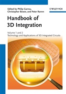 Christopher Bower, Philip Garrou, Peter Ramm, Christophe Bower, Christopher Bower, Philip Garrou... - Handbook of 3D Integration. Vol.1/2