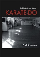 Paul Baumann - Einblicke in die Kunst Karate-Do