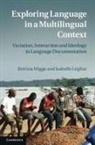 Isabelle L. Glise, Isabelle Leglise, Isabelle Léglise, Bettina Migge, Bettina (University College Dublin) Migge, Bettina (University College Dublin) Leglise Migge... - Exploring Language in a Multilingual Context