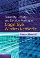 Preston Marshall, Preston (University of Southern Californ Marshall, Preston (University of Southern California) Marshall, Marshall Preston - Scalability, Density, and Decision Making in Cognitive Wireless