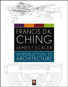 Fdk Ching, Francis D Ching, Francis D K Ching, Francis D. K. Ching, Francis D. K. Eckler Ching, Frank Ching... - Introduction to Architecture