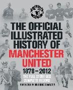 Manchester United Football Club,  Mufc, Alex Murphy - Official Illustrated History of Manchester United 1878-2012 - The Full Story and Complete Record