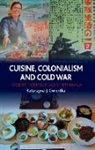 Katarzyna J Cwiertka, Katarzyna J. Cwiertka - Cuisine, Colonialism and Cold War