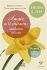 Louise L. Hay - Ámate a ti mismo : cambiarás tu vida : manual de trabajo