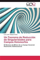 Luis Javier Vásquez Serpa - Un Teorema de Reducción de Singularidades para Campos Holomorfos