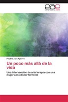 Paulina Jara Aguirre - Un poco más allá de la vida