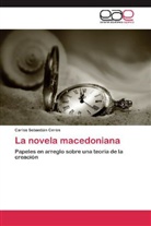 Carlos Sebastián Cerón - La novela macedoniana