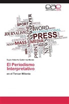 Siglic Heberto Gutiérrez Morán - El Periodismo Interpretativo