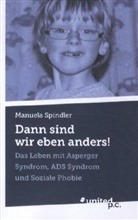 Manuela Spindler - Dann sind wir eben anders!