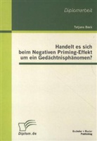Tatjana Beck - Handelt es sich beim Negativen Priming-Effekt um ein Gedächtnisphänomen?