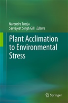 Sarvajeet S. Gill, Singh Gill Sarvajeet, Sarvajeet Singh, Sarvajeet Singh, Gill Sarvajeet Singh, Sarvajeet Singh Gill... - Plant Acclimation to Environmental Stress