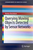 Markus Bestehorn - Querying Moving Objects Detected by Sensor Networks