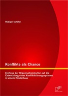 Rüdiger Schäfer - Konflikte als Chance: Einfluss der Organisationskultur auf die Entwicklung eines Konfliktklärungssystems in einem Kinderhaus