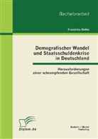 Franziska Bothe - Demografischer Wandel und Staatsschuldenkrise in Deutschland