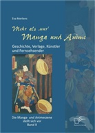 Eva Mertens - Mehr als 'nur' Manga und Anime: Geschichte, Verlage, Künstler und Fernsehsender. Die Manga- und Animeszene stellt sich vor - Band II