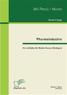 Hendrik Grage - Pharmaindustrie: Ein Leitfaden für Market Access Strategien