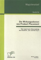 Carolin Vix - Die Wirkungsebenen von Product Placement