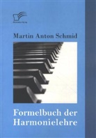 Martin A. Schmid, Martin Anton Schmid - Formelbuch der Harmonielehre