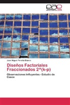 José Miguel Peralta Blanco - Diseños Factoriales Fraccionados 2^(k-p)