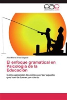 José María Ariso Salgado - El enfoque gramatical en Psicología de la Educación