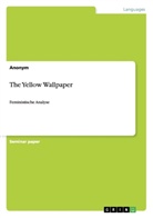 Anonym, Anonymous - The Yellow Wallpaper