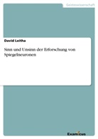 David Leitha - Sinn und Unsinn der Erforschung von Spiegelneuronen