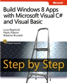 Robert Brunetti, Roberto Brunetti, Paol Pialorsi, Paolo Pialorsi, Luca Regnicoli - Build Windows 8 Apps with Microsoft Visual C sharp and Visual Basic