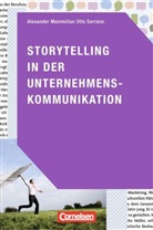 Alexander M. O. Serrano, Alexander Maximilian Otto Serrano - Storytelling in der Unternehmenskommunikation