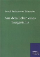 Joseph Freiherr von Eichendorff, Joseph Frhr. von Eichendorff, Joseph von Eichendorff, Joseph Freiherr von Eichendorff - Aus dem Leben eines Taugenichts