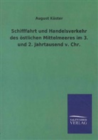 August Köster - Schifffahrt und Handelsverkehr des östlichen Mittelmeeres im 3. und 2. Jahrtausend v. Chr.