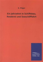 E Fitger, E. Fitger - Ein Jahrzehnt in Schiffsbau, Reederei und Seeschifffahrt