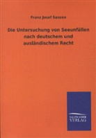 Franz J. Sassen, Franz Josef Sassen - Die Untersuchung von Seeunfällen nach deutschem und ausländischem Recht