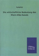 Sympher, Leo Sympher - Die wirtschaftliche Bedeutung des Rhein-Elbe-Kanals