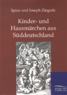 Igna Zingerle, Ignaz Zingerle, Ignaz von Zingerle, Joseph Zingerle - Kinder- und Hausmärchen aus Süddeutschland