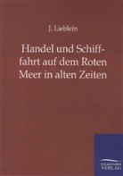 J Lieblein, J. Lieblein, Jens Lieblein - Handel und Schifffahrt auf dem Roten Meer in alten Zeiten