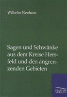 Wilhelm Neuhaus - Sagen und Schwänke aus dem Kreise Hersfeld und den angrenzenden Gebieten