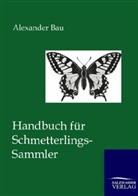 Alexander Bau - Handbuch für Schmetterlings-Sammler