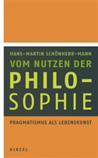 Schönherr-Mann, Hans-Martin Schönherr-Mann - Vom Nutzen der Philosophie
