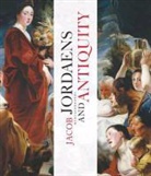 Joost Vander (EDT)/ Schaudies Auwera, Joost Vander Schaudies Auwera, AUWERA JOOST VANDER SCHAUDIES IR, Joost Vander Auwera, Irene Schaudies - Jordaens and the Antique