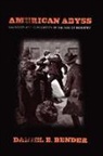 Daniel E. Bender, BENDER DANIEL E - American Abyss