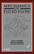 Kaplan Basniev, Kaplan S Basniev, Kaplan S. Basniev, Kaplan S. Dmitriev Basniev, Ks Basniev, BASNIEV KAPLAN S DMITRIEV NIKOL... - Mechanics of Fluid Flow